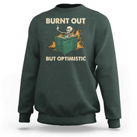 Funny Dumpster Fire Skeleton Sweatshirt Burn Out But Optimistic - Wonder Print Shop
