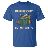 Funny Dumpster Fire Skeleton T Shirt Burn Out But Optimistic - Wonder Print Shop