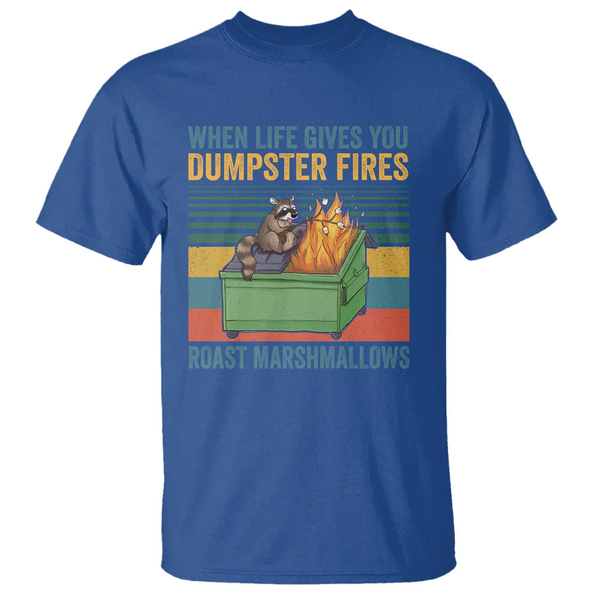 Funny Dumpster Fire Raccoon T Shirt When Life Gives You Dumpster Fires Roast Marshmallows Retro Vintage - Wonder Print Shop