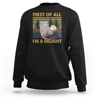 Funny Opossum Sweatshirt First Of All I'm A Delight Retro Vintage - Wonder Print Shop