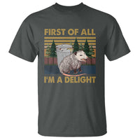Funny Opossum T Shirt First Of All I'm A Delight Retro Vintage - Wonder Print Shop