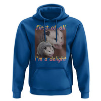 Funny Opossum Hoodie First Of All I'm A Delight - Wonder Print Shop