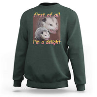 Funny Opossum Sweatshirt First Of All I'm A Delight - Wonder Print Shop