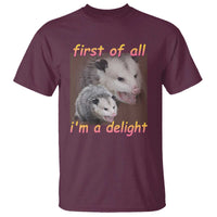 Funny Opossum T Shirt First Of All I'm A Delight - Wonder Print Shop