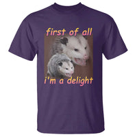 Funny Opossum T Shirt First Of All I'm A Delight - Wonder Print Shop