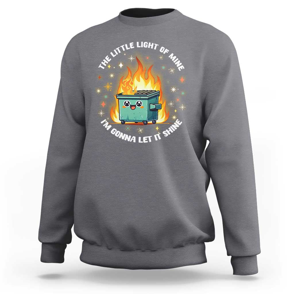 Groovy Dumpster Fire Sweatshirt The Little Light Of Mine I'm Gonna Let It Shine - Wonder Print Shop