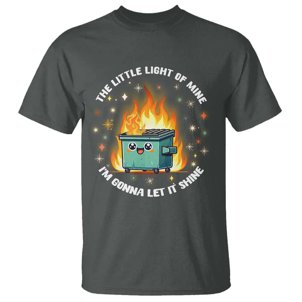 Groovy Dumpster Fire T Shirt The Little Light Of Mine I'm Gonna Let It Shine - Wonder Print Shop
