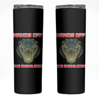 Hands Off Our Everglades Skinny Tumbler Fierce Alligator Protest - Wonder Print Shop