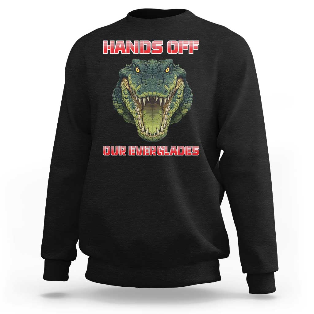 Hands Off Our Everglades Sweatshirt Fierce Alligator Protest - Wonder Print Shop