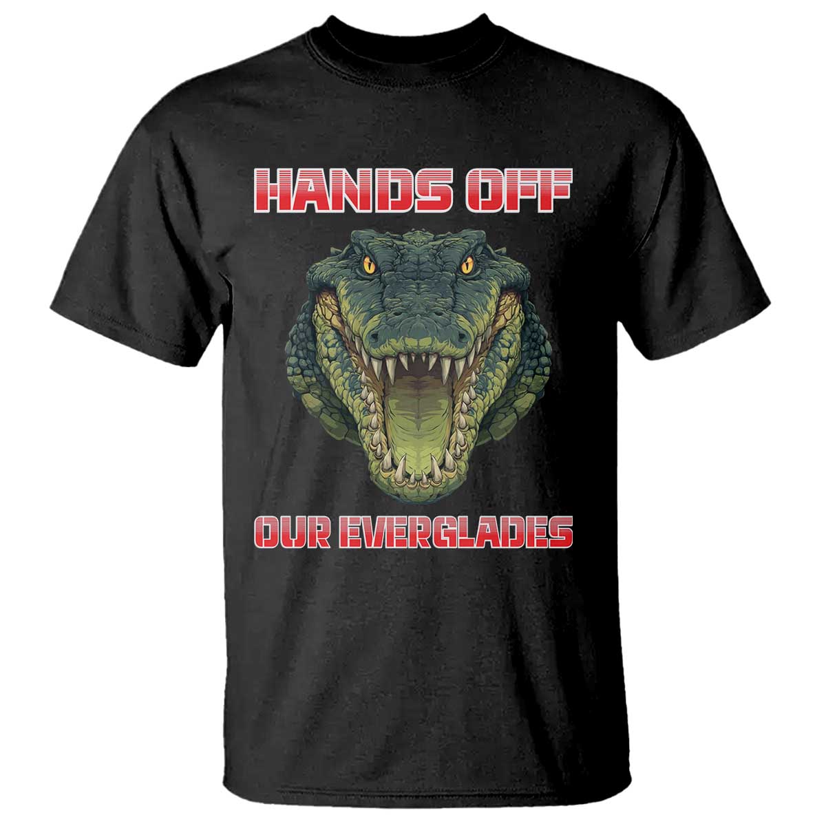 Hands Off Our Everglades T Shirt Fierce Alligator Protest - Wonder Print Shop