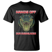 Hands Off Our Everglades T Shirt Fierce Alligator Protest - Wonder Print Shop