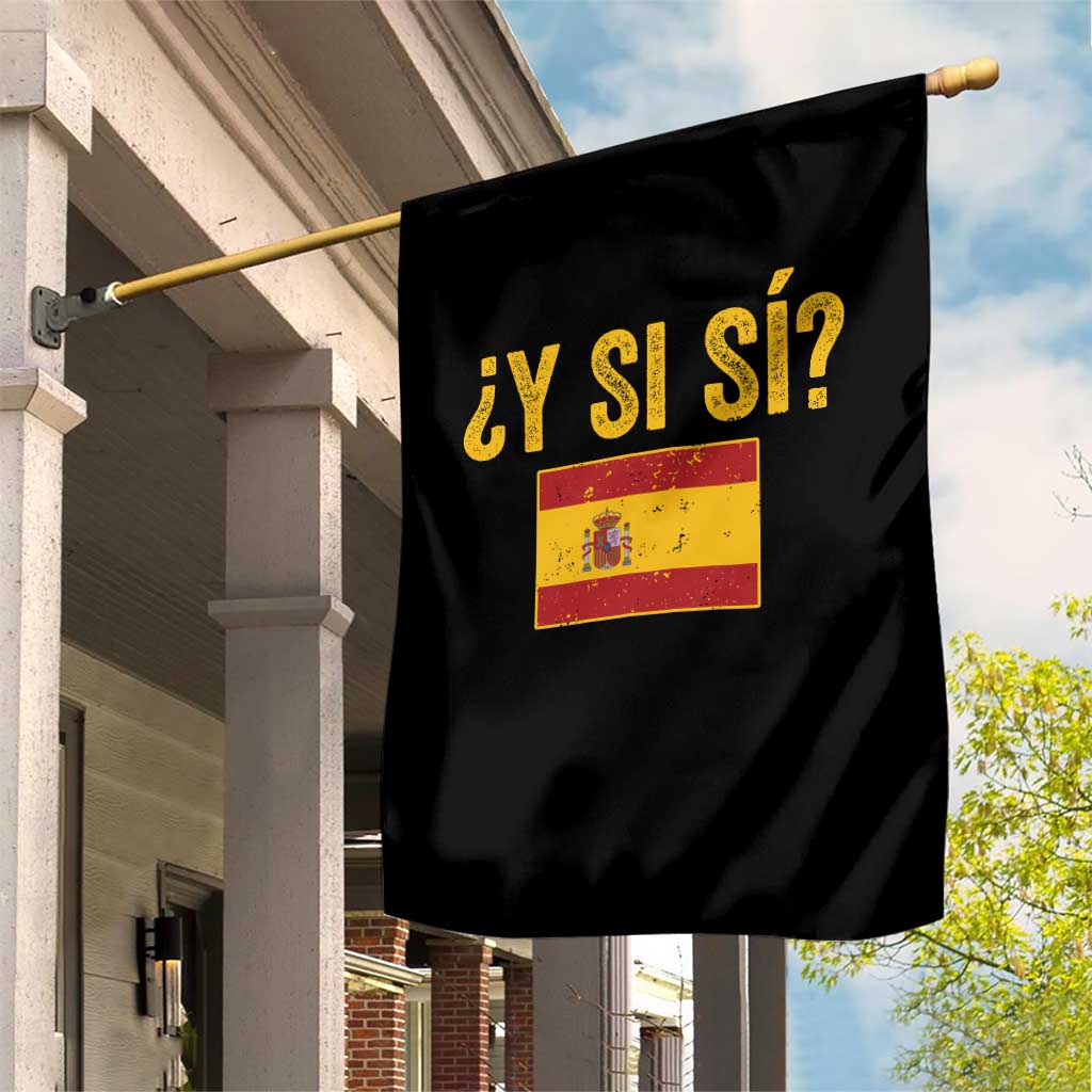 Funny Y Si Si Spain Flag Distressed Retro Graphic Garden Flag What If Espanol Patriotic Spanish Espana Pride