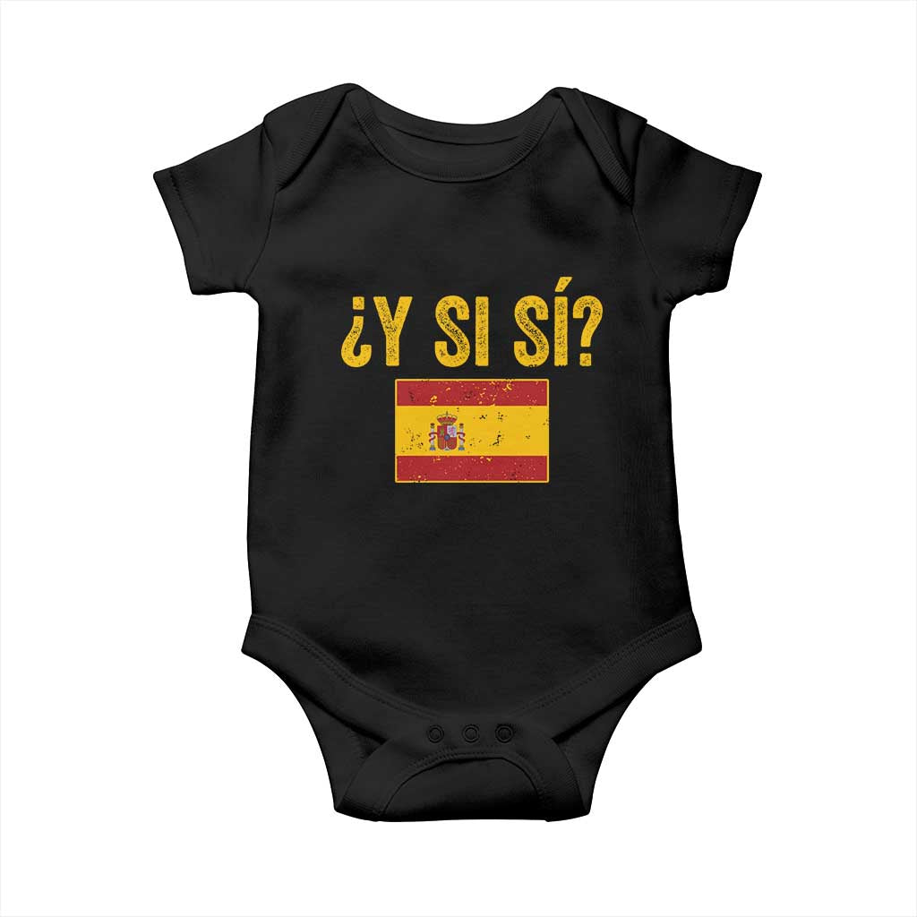 Funny Y Si Si Spain Flag Distressed Retro Graphic Baby Onesie What If Espanol Patriotic Spanish Espana Pride