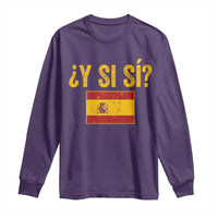 Funny Y Si Si Spain Flag Distressed Retro Graphic Long Sleeve Shirt What If Espanol Patriotic Spanish Espana Pride