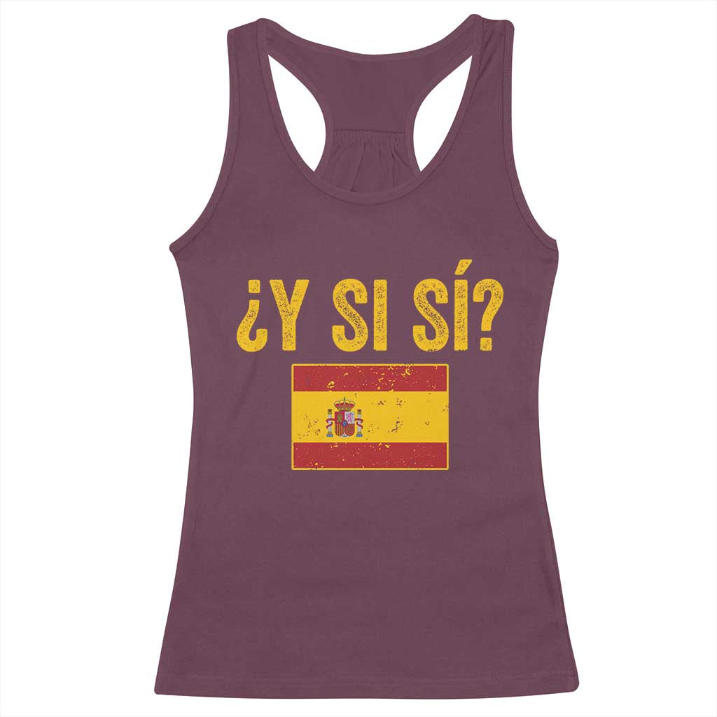 Funny Y Si Si Spain Flag Distressed Retro Graphic Racerback Tank Top What If Espanol Patriotic Spanish Espana Pride