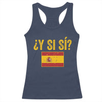 Funny Y Si Si Spain Flag Distressed Retro Graphic Racerback Tank Top What If Espanol Patriotic Spanish Espana Pride