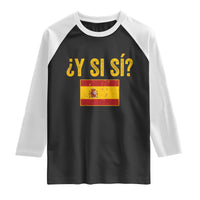 Funny Y Si Si Spain Flag Distressed Retro Graphic Raglan Shirt What If Espanol Patriotic Spanish Espana Pride
