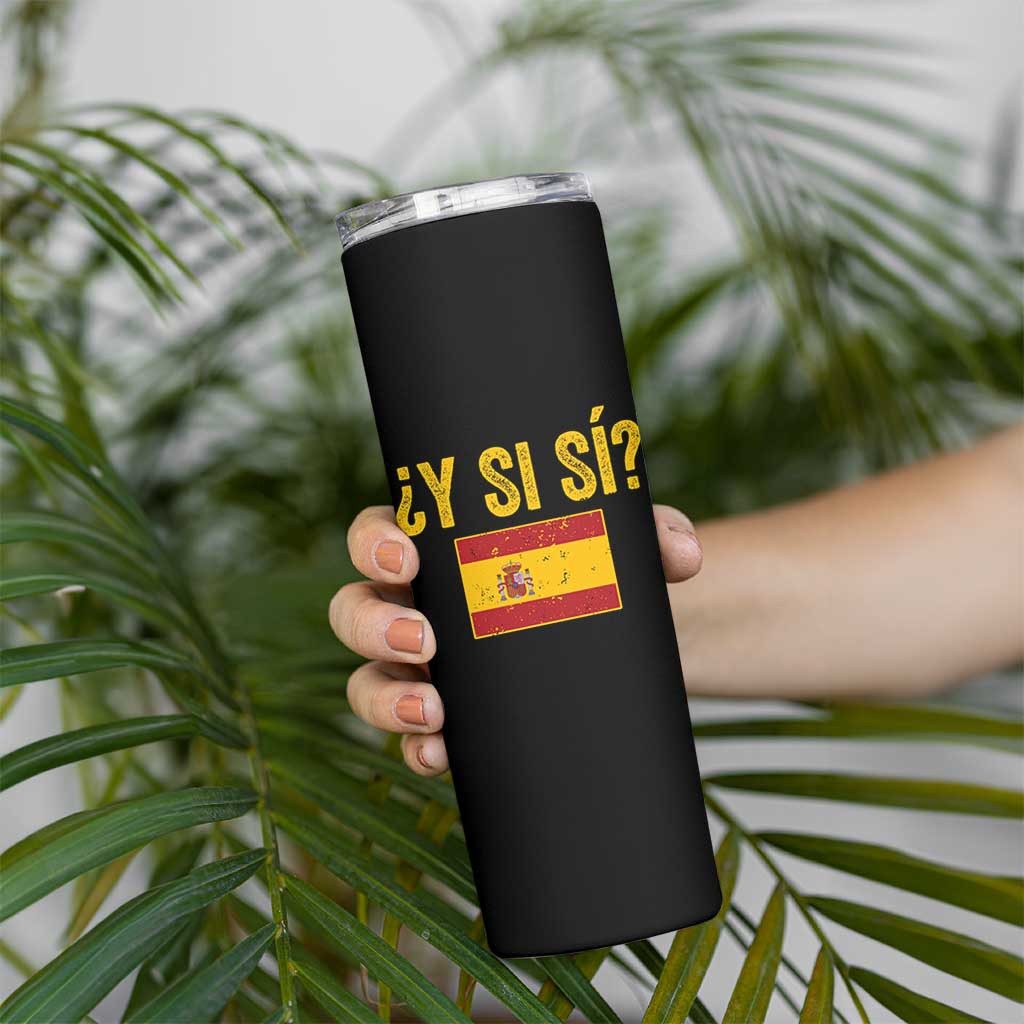 Funny Y Si Si Spain Flag Distressed Retro Graphic Skinny Tumbler What If Espanol Patriotic Spanish Espana Pride