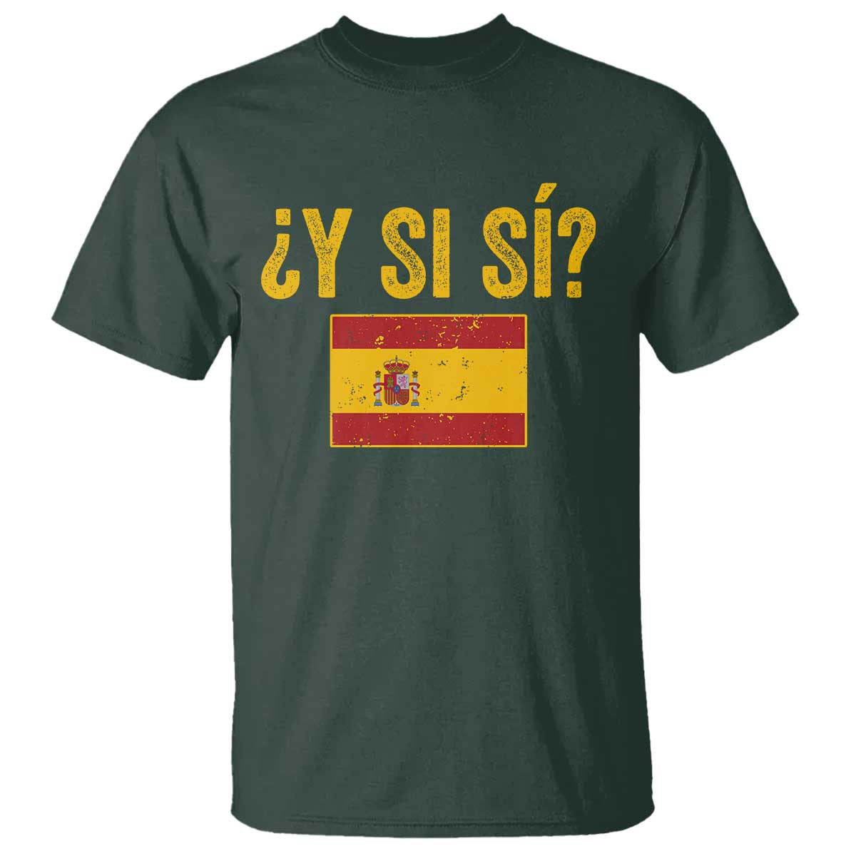 Funny Y Si Si Spain Flag Distressed Retro Graphic T Shirt What If Espanol Patriotic Spanish Espana Pride