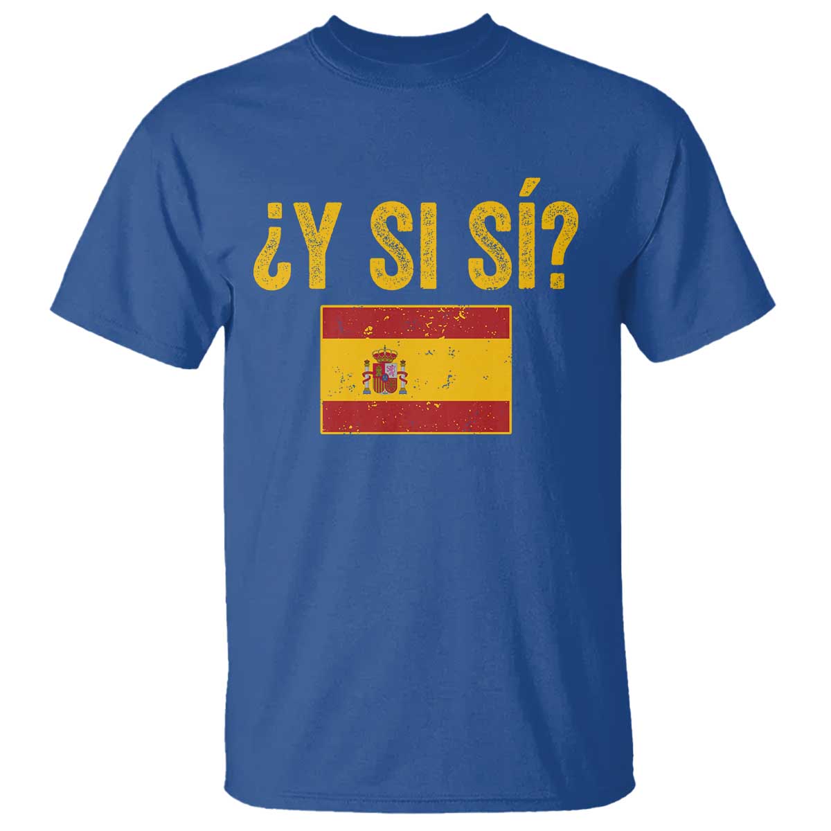 Funny Y Si Si Spain Flag Distressed Retro Graphic T Shirt What If Espanol Patriotic Spanish Espana Pride