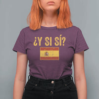 Funny Y Si Si Spain Flag Distressed Retro Graphic T Shirt For Women What If Espanol Patriotic Spanish Espana Pride