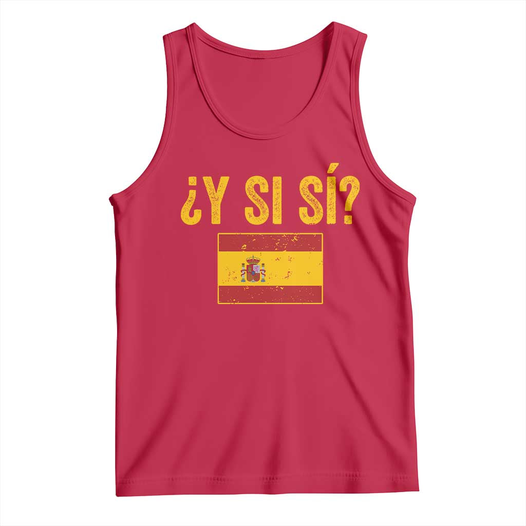 Funny Y Si Si Spain Flag Distressed Retro Graphic Tank Top What If Espanol Patriotic Spanish Espana Pride