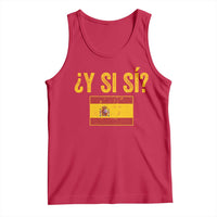 Funny Y Si Si Spain Flag Distressed Retro Graphic Tank Top What If Espanol Patriotic Spanish Espana Pride