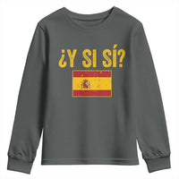 Funny Y Si Si Spain Flag Distressed Retro Graphic Youth Sweatshirt What If Espanol Patriotic Spanish Espana Pride