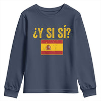 Funny Y Si Si Spain Flag Distressed Retro Graphic Youth Sweatshirt What If Espanol Patriotic Spanish Espana Pride
