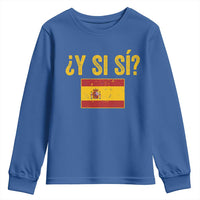 Funny Y Si Si Spain Flag Distressed Retro Graphic Youth Sweatshirt What If Espanol Patriotic Spanish Espana Pride