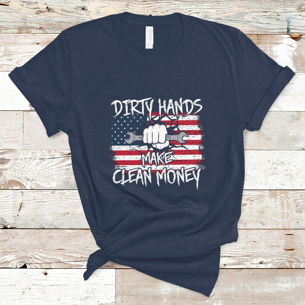 Labor Day T Shirt Dirty Hands Make Clean Money US Flag Mechanic Mechanist - Wonder Print Shop