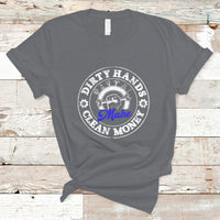 Labor Day T Shirt Dirty Hands Make Clean Money Funny Mechanic Mechanist - Wonder Print Shop
