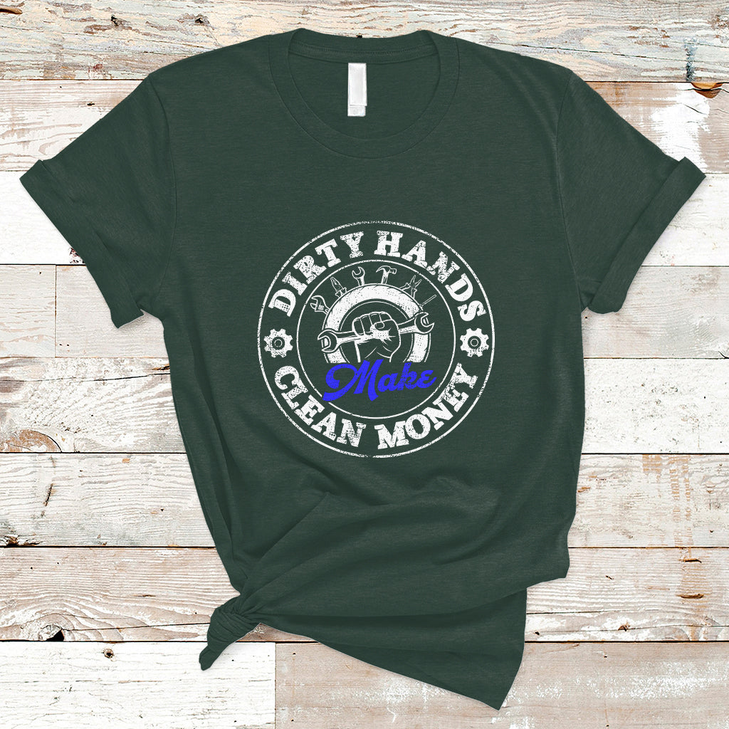 Labor Day T Shirt Dirty Hands Make Clean Money Funny Mechanic Mechanist - Wonder Print Shop