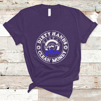 Labor Day T Shirt Dirty Hands Make Clean Money Funny Mechanic Mechanist - Wonder Print Shop
