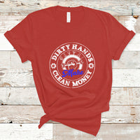 Labor Day T Shirt Dirty Hands Make Clean Money Funny Mechanic Mechanist - Wonder Print Shop