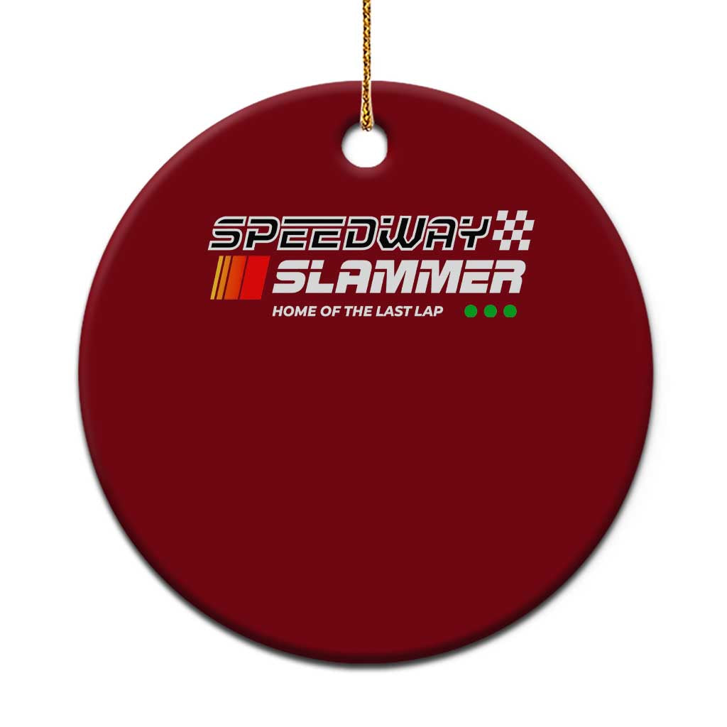 Speedway Slammer Racing 2025 Ceramic Ornament Home of The Last Lap - Wonder Print Shop