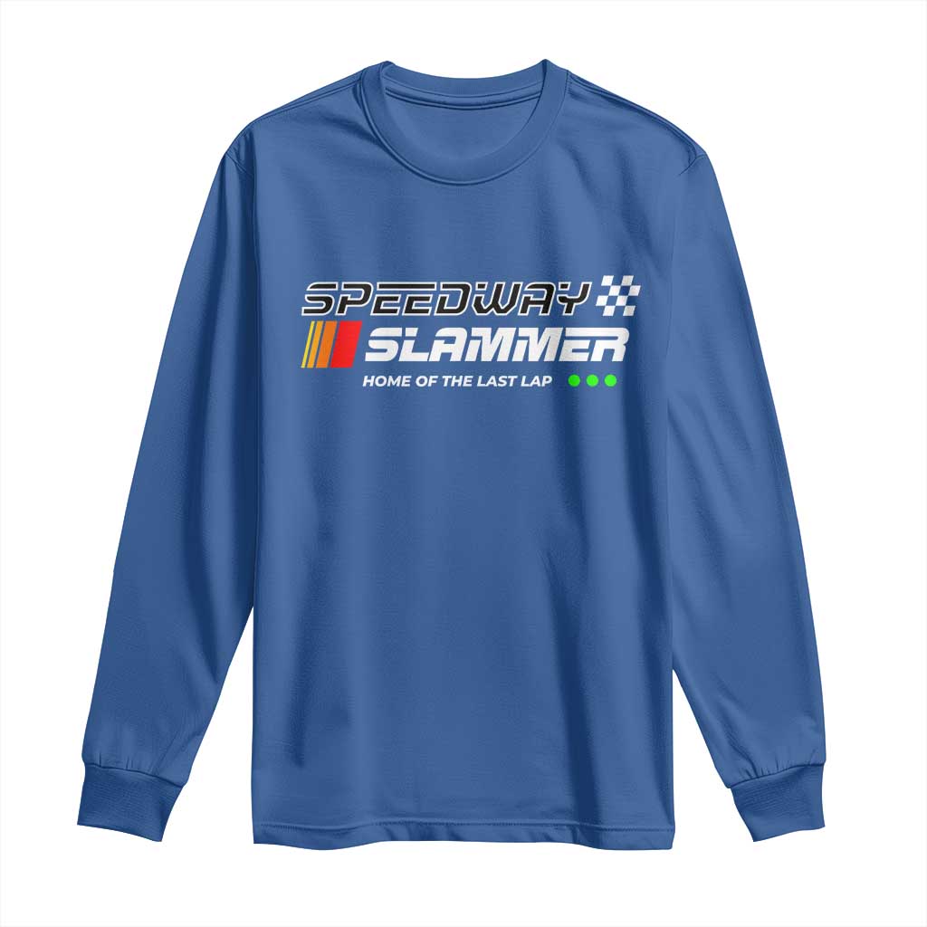 Speedway Slammer Racing 2025 Long Sleeve Shirt Home of The Last Lap - Wonder Print Shop