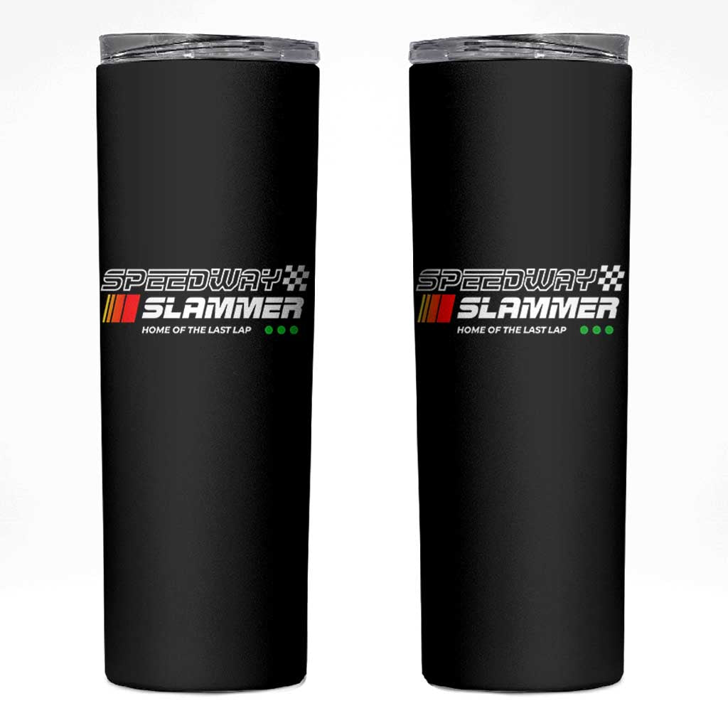 Speedway Slammer Racing 2025 Skinny Tumbler Home of The Last Lap - Wonder Print Shop