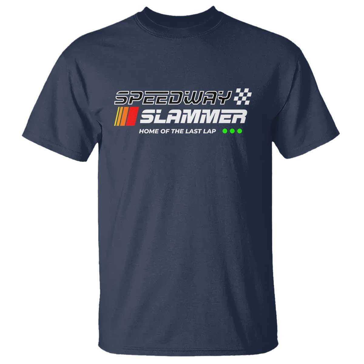 Speedway Slammer Racing 2025 T Shirt Home of The Last Lap - Wonder Print Shop