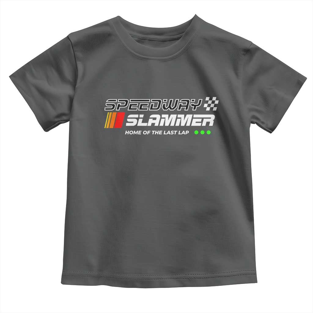 Speedway Slammer Racing 2025 Toddler T Shirt Home of The Last Lap - Wonder Print Shop
