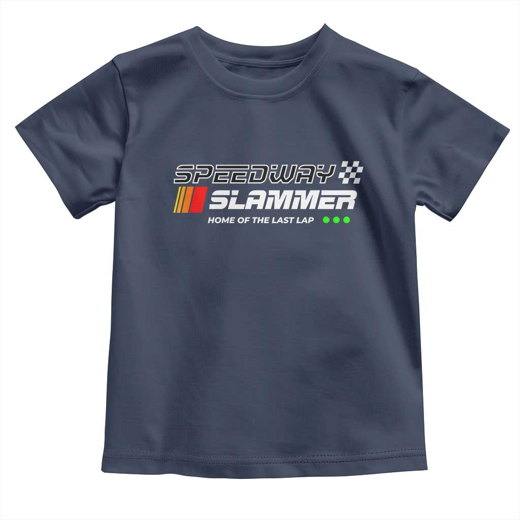 Speedway Slammer Racing 2025 Toddler T Shirt Home of The Last Lap - Wonder Print Shop
