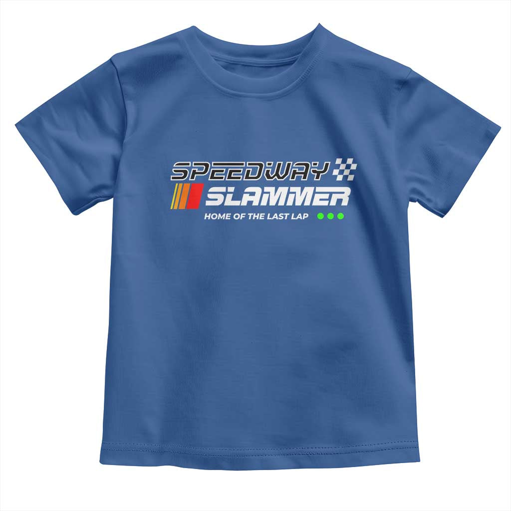 Speedway Slammer Racing 2025 Toddler T Shirt Home of The Last Lap - Wonder Print Shop