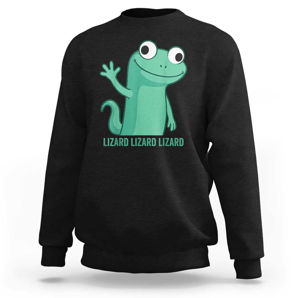 Funny Lizard Lizard Lizard Sweatshirt Cute Gecko Reptile Meme - Wonder Print Shop