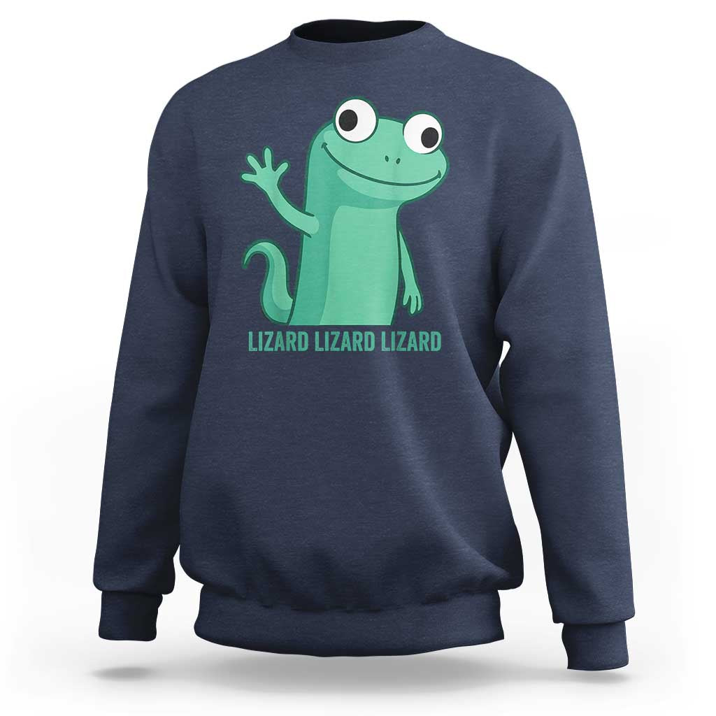 Funny Lizard Lizard Lizard Sweatshirt Cute Gecko Reptile Meme - Wonder Print Shop