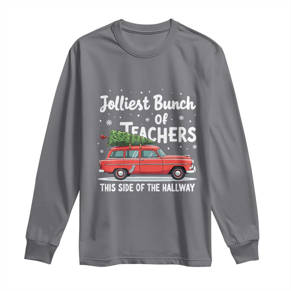 Funny Christmas Teacher Long Sleeve Shirt Jolliest Bunch Of Teachers This Side Of The Hallway Xmas PJ Gift