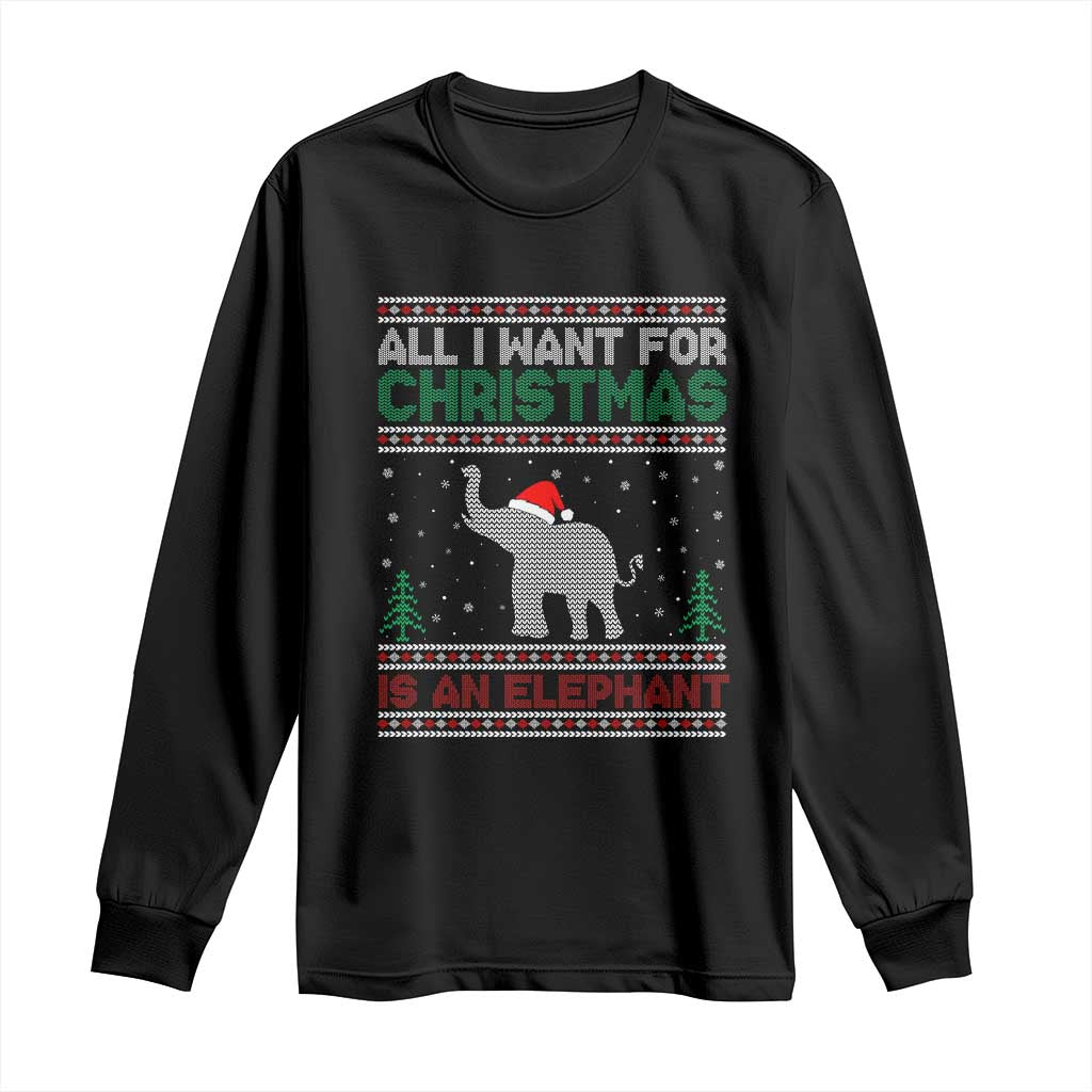 Christmas Elephant Long Sleeve Shirt All I Want for Xmas Is An Elephant Ugly Sweater