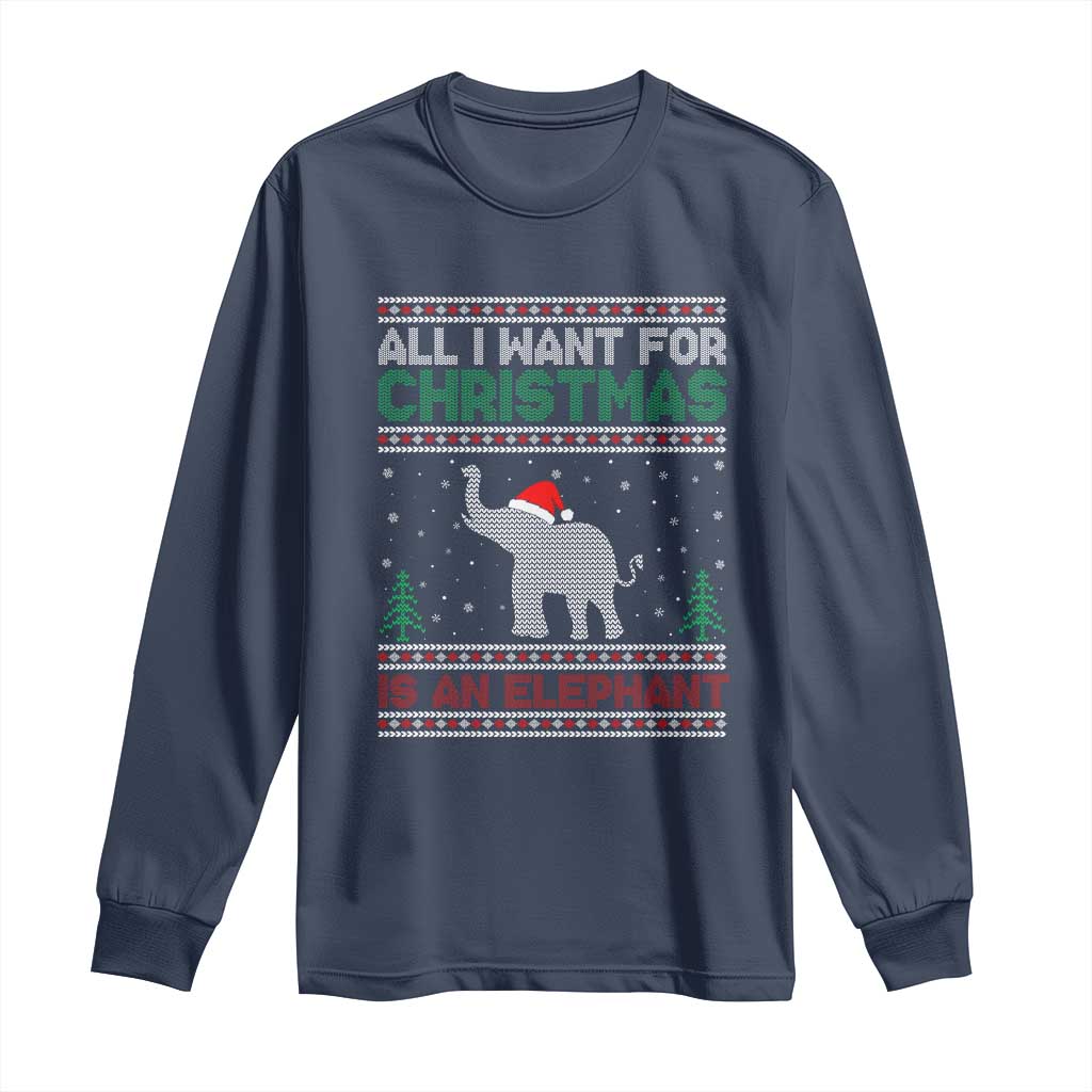 Christmas Elephant Long Sleeve Shirt All I Want for Xmas Is An Elephant Ugly Sweater