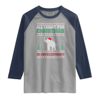 Christmas Elephant Raglan Shirt All I Want for Xmas Is An Elephant Ugly Sweater