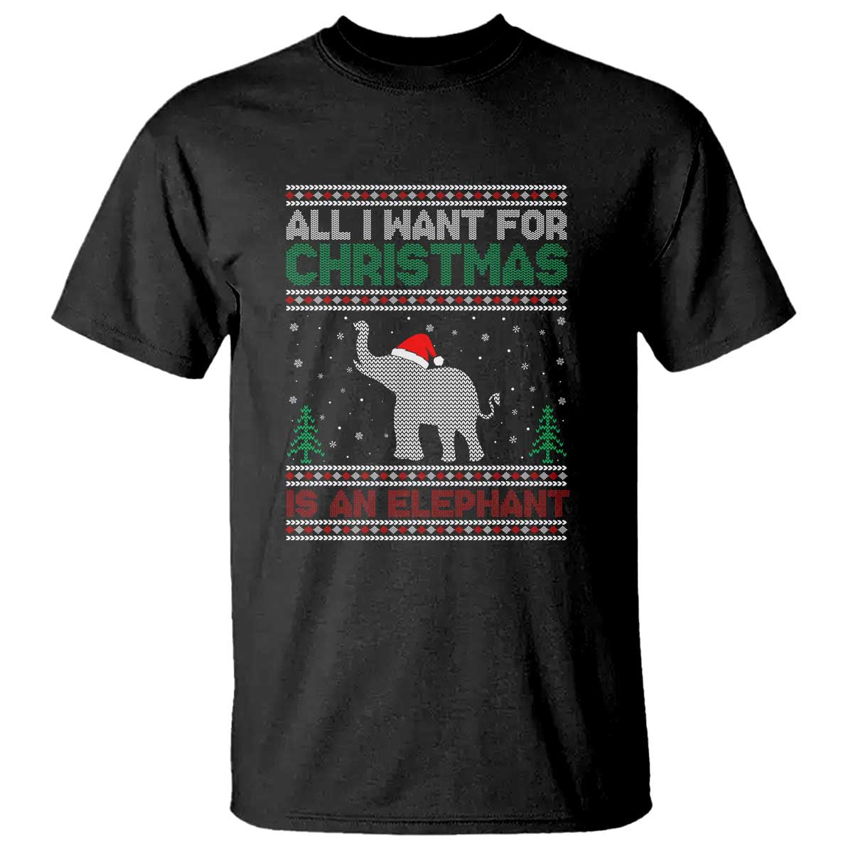 Christmas Elephant T Shirt All I Want for Xmas Is An Elephant Ugly Sweater - Wonder Print Shop