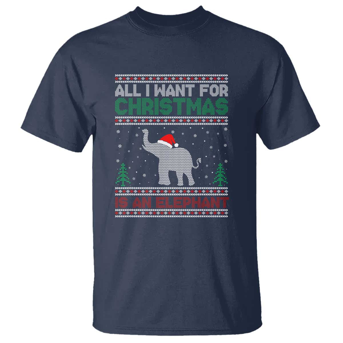 Christmas Elephant T Shirt All I Want for Xmas Is An Elephant Ugly Sweater - Wonder Print Shop